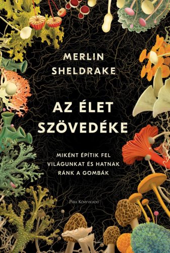 Az élet szövedéke (Új kiadás) - Merlin Sheldrake