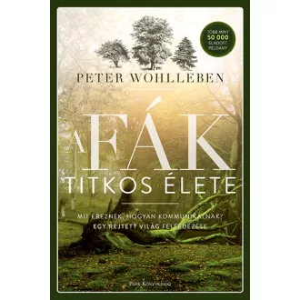 A fák titkos élete - Peter Wohlleben (új kiadás)