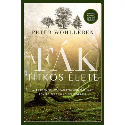 A fák titkos élete - Peter Wohlleben (új kiadás)