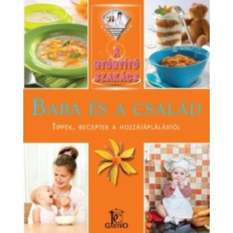 Baba és a család - tippek, receptek a hozzátáplálástól /A gyógyító szakács (Csigó László)