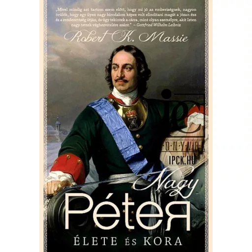 Nagy Péter élete és kora - Robert K. Massie