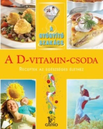 A D-vitamin-csoda /A gyógyító szakács (Csigó László)