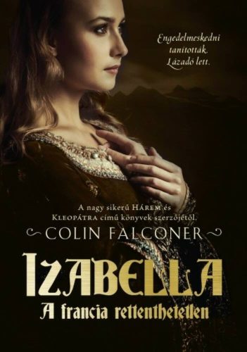 Izabella /A francia rettenthetetlen (Colin Falconer)