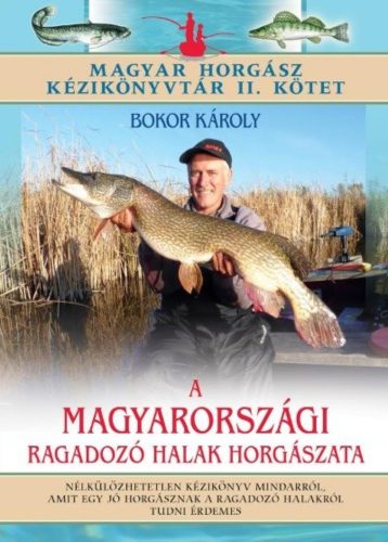 A magyarországi ragadozó halak horgászata /Magyar horgász kézikönyvtár II. kötet (Bokor Károly)