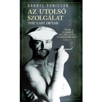 Az utolsó szolgálat - The last detail (Darryl Ponicsán)