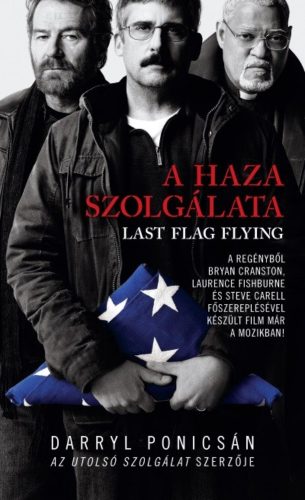 A haza szolgálata - Last flag flying (Darryl Ponicsán)