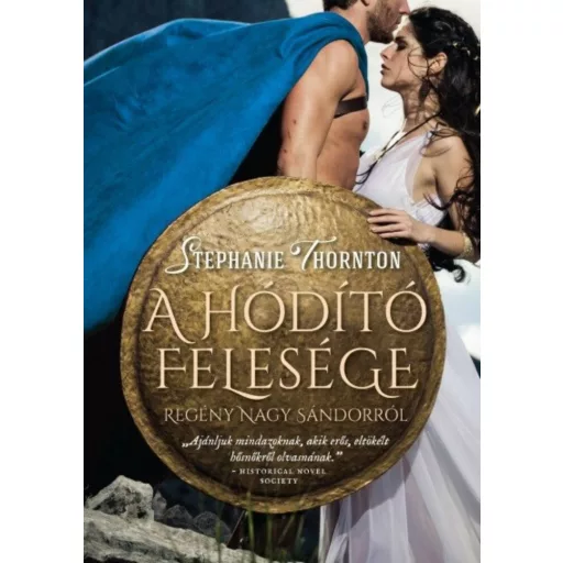 A hódító felesége - Regény Nagy Sándorról (Stephanie Thornton)