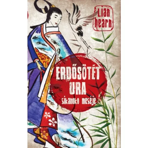 Erdősötét ura - Sikanoko meséje 3. (Lian Hearn)