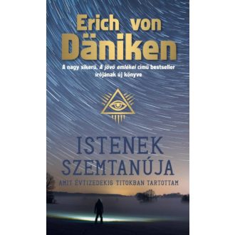 Istenek szemtanúja - Amit évtizedekig titokban tartottam (Erich Von Daniken)