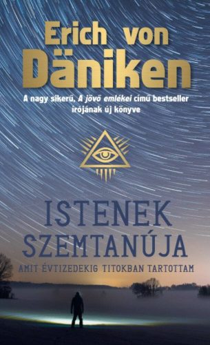 Istenek szemtanúja - Amit évtizedekig titokban tartottam (Erich Von Daniken)