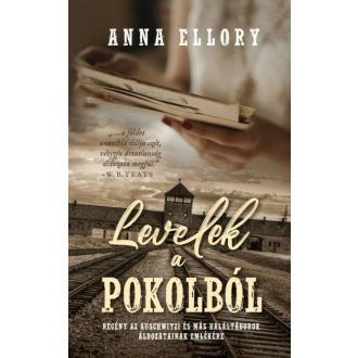 Levelek a pokolból - Regény az auschwitzi és más haláltáborok áldozatainak emlékére (Anna Ellor