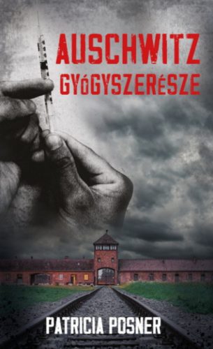 Auschwitz gyógyszerésze - Patricia Posner