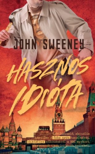 Hasznos idióta - John Sweeney