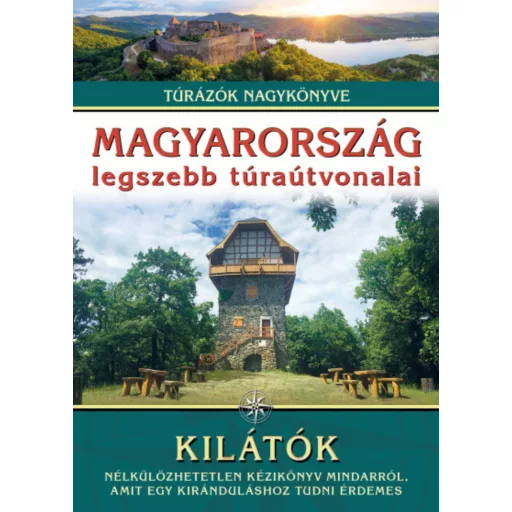 Magyarország legszebb túraútvonalai - Kilátók