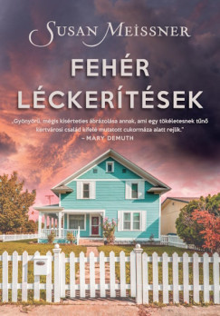 Fehér léckerítések - Susan Meissner