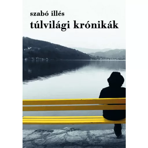 Túlvilági krónikák - Szabó Illés