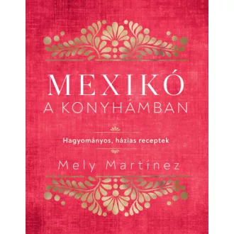 Mexikó a konyhámban - Mely Martínez