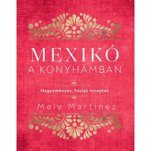 Mexikó a konyhámban - Mely Martínez