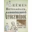 Rémes betegségek, meghökkentő gyógymódok - Jonathan J. Moore