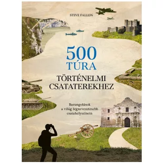 500 túra történelmi csataterekhez - Steve Fallon