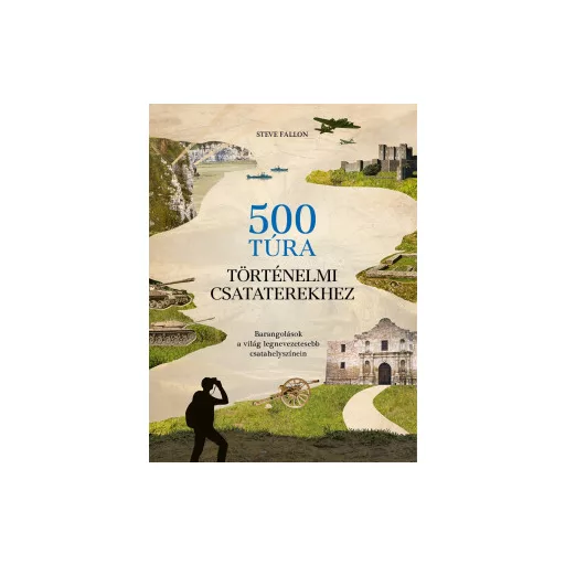 500 túra történelmi csataterekhez - Steve Fallon