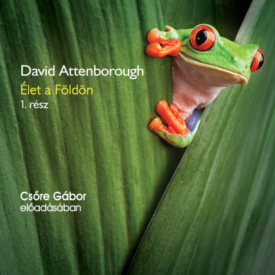 Élet a Földön 1. - Hangoskönyv - David Attenborough