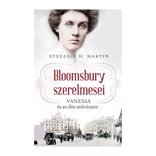 Bloomsbury szerelmesei 2. - Vanessa és az élet művészete - Stefanie H. Martin