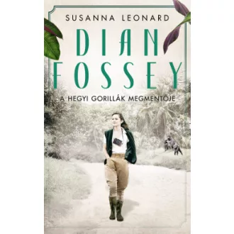   Dian Fossey - A hegyi gorillák megmentője - Susanna Leonard