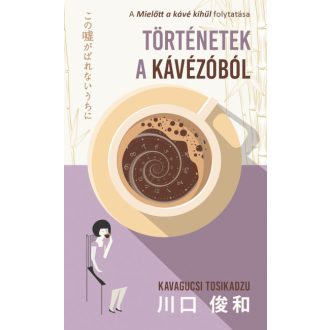   Történetek a kávézóból - Átdolgozott kiadás - Kavagucsi Tosikadzu