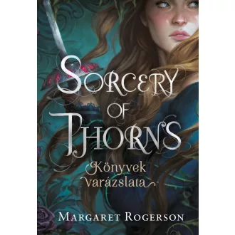 Sorcery of Thorns - Könyvek varázslata - Margaret Rogerson