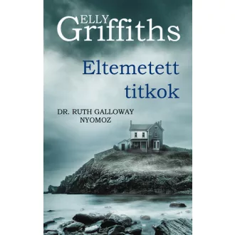 Eltemetett titkok - Dr. Ruth Galloway nyomoz - Elly Griffith