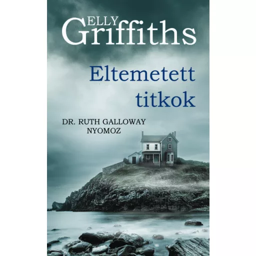 Eltemetett titkok - Dr. Ruth Galloway nyomoz - Elly Griffith