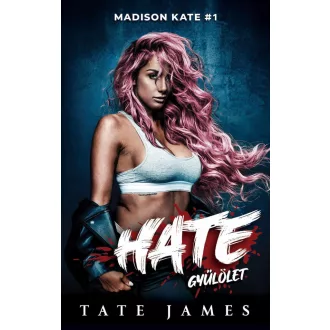Madison Kate 1. - Hate - Gyűlölet - Tate James