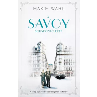 A Savoy 2. - Sorsdöntő évek - Maxim Wahl