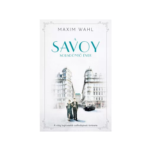 A Savoy 2. - Sorsdöntő évek - Maxim Wahl