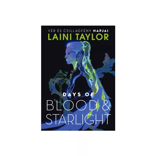 Days of Blood & Starlight - Vér és csillagfény napjai - Laini Taylor