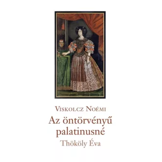 Az öntörvényű palatinusné - Viskolcz Noémi