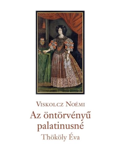 Az öntörvényű palatinusné - Viskolcz Noémi