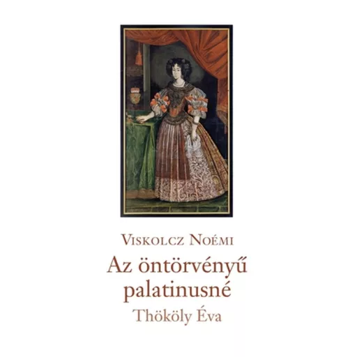 Az öntörvényű palatinusné - Viskolcz Noémi