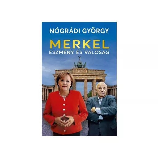Merkel - Eszmény és valóság - Nógrádi György