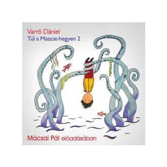 Túl a Maszat-hegyen 2. - hangoskönyv - Varró Dániel