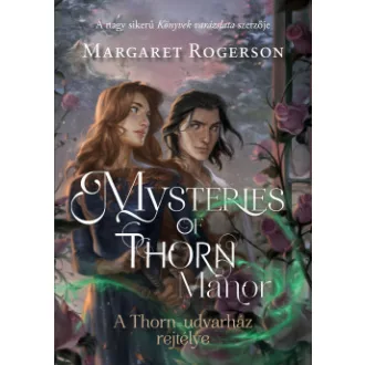   Mysteries of Thorn Manor - A Thorn-udvarház rejtélye - Margaret Rogerson
