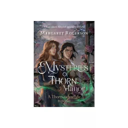 Mysteries of Thorn Manor - A Thorn-udvarház rejtélye - Margaret Rogerson