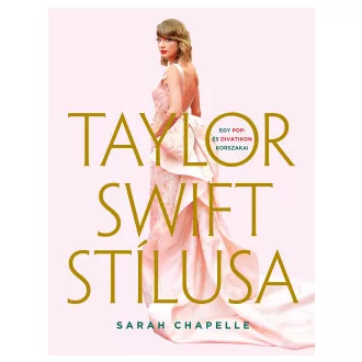   Taylor Swift stílusa - Egy pop- és divatikon korszakai - Sarah Chapelle