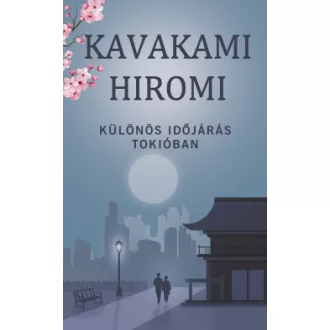 Különös időjárás Tokióban - Kavakami Hiromi