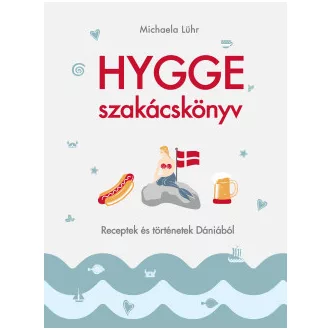 Hygge szakácskönyv - Michaela Lühr