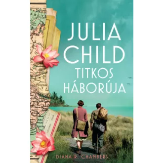 Julia Child titkos háborúja - Diana R. Chambers