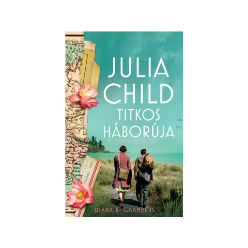 Julia Child titkos háborúja - Diana R. Chambers