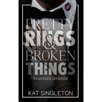   Pretty Rings & Broken Things - Ragyogó gyűrűk (Éldekorált) - Kat Singleton