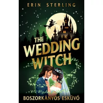   The Wedding Witch - Boszorkányos esküvő (Éldekorált) - Erin Sterling